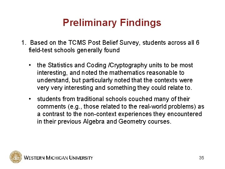 Preliminary Findings 1. Based on the TCMS Post Belief Survey, students across all 6 Preliminary Findings 1. Based on the TCMS Post Belief Survey, students across all 6