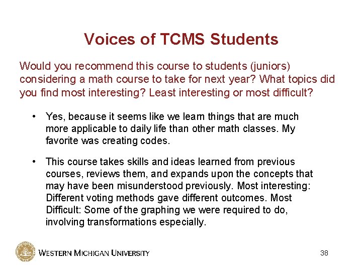 Voices of TCMS Students Would you recommend this course to students (juniors) considering a