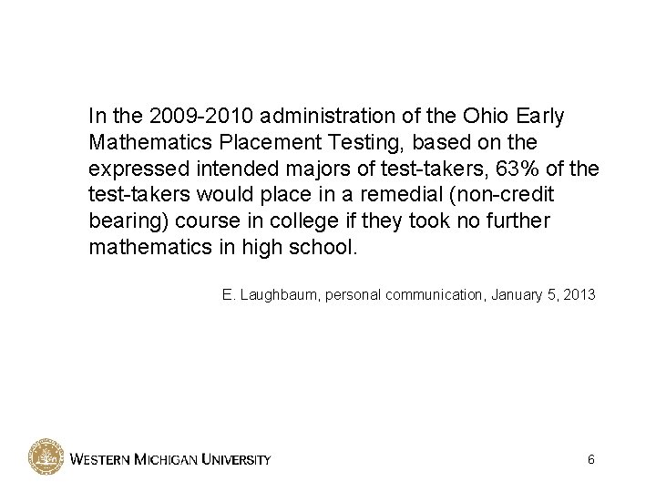 In the 2009 -2010 administration of the Ohio Early Mathematics Placement Testing, based on