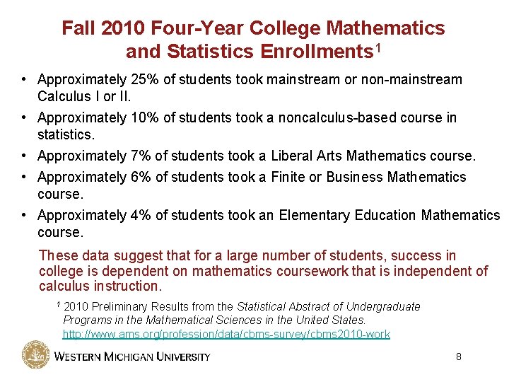Fall 2010 Four-Year College Mathematics and Statistics Enrollments 1 • Approximately 25% of students
