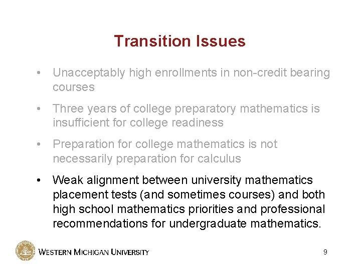 Transition Issues • Unacceptably high enrollments in non-credit bearing courses • Three years of