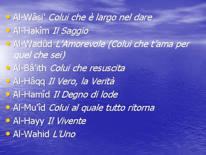  • Al-Wâsi' Colui che è largo nel dare • Al-Hakîm Il Saggio •