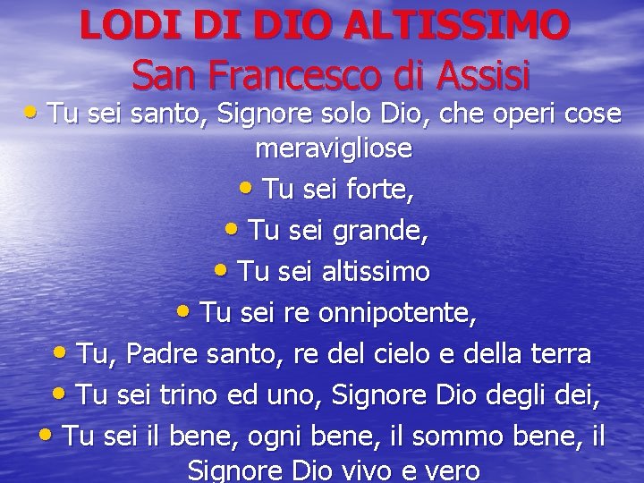 LODI DI DIO ALTISSIMO San Francesco di Assisi • Tu sei santo, Signore solo
