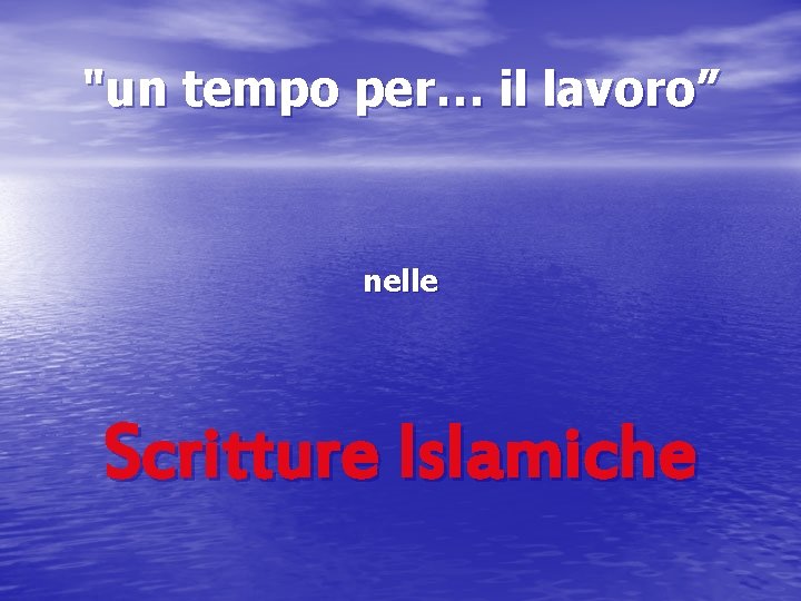 "un tempo per… il lavoro” nelle Scritture Islamiche 