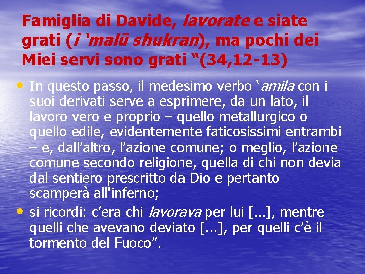 Famiglia di Davide, lavorate e siate grati (i ‘malū shukran), ma pochi dei Miei