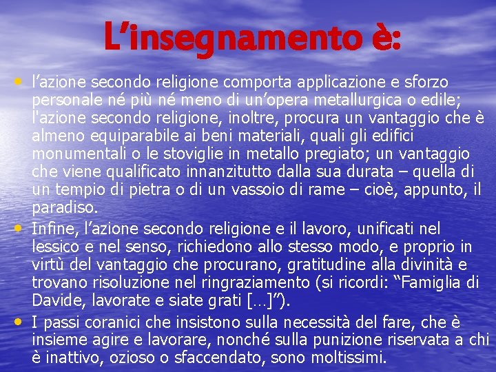 L’insegnamento è: • l’azione secondo religione comporta applicazione e sforzo • • personale né