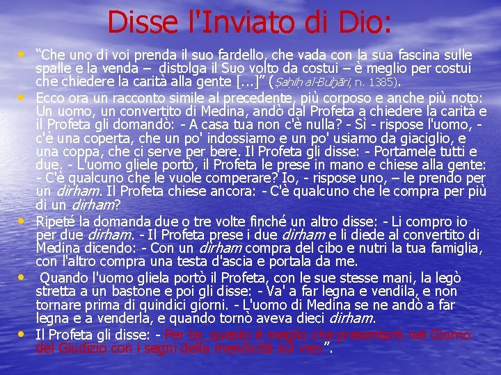 Disse l'Inviato di Dio: • “Che uno di voi prenda il suo fardello, che
