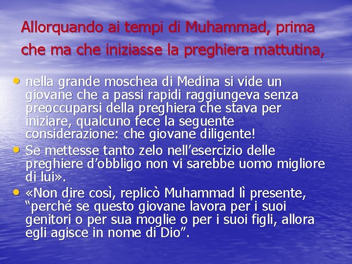 Allorquando ai tempi di Muhammad, prima che iniziasse la preghiera mattutina, • nella grande