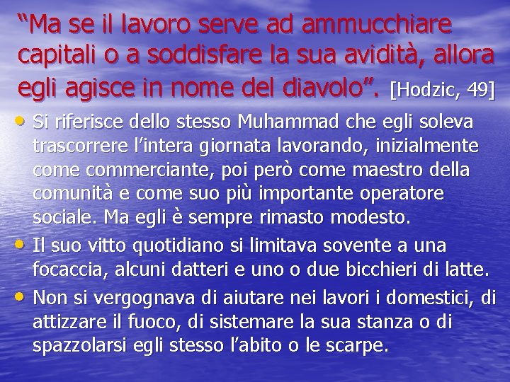 “Ma se il lavoro serve ad ammucchiare capitali o a soddisfare la sua avidità,