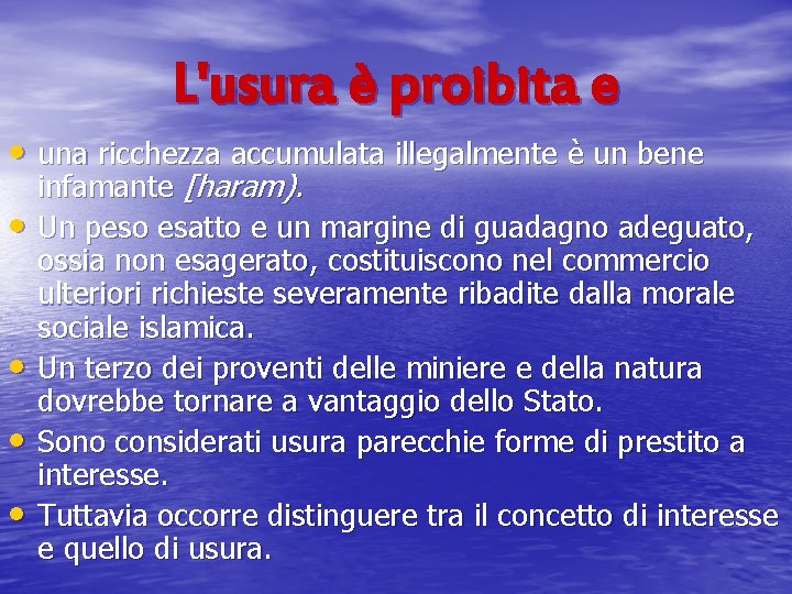 L'usura è proibita e • una ricchezza accumulata illegalmente è un bene • •