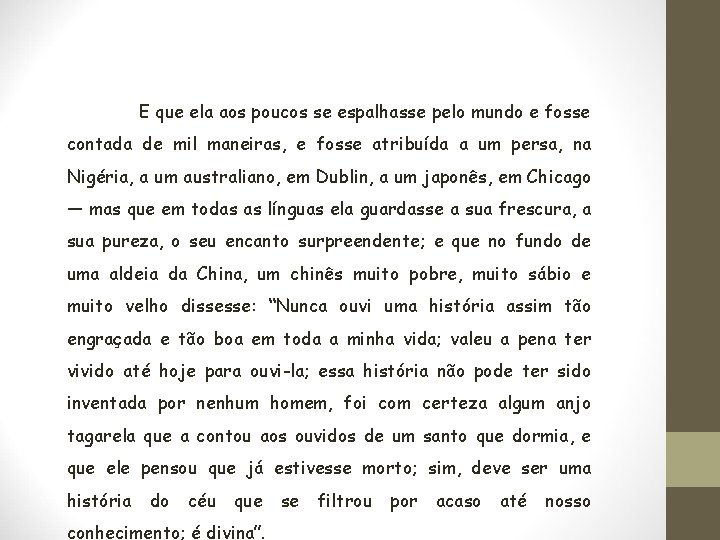 E que ela aos poucos se espalhasse pelo mundo e fosse contada de mil