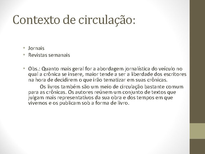 Contexto de circulação: • Jornais • Revistas semanais • Obs. : Quanto mais geral