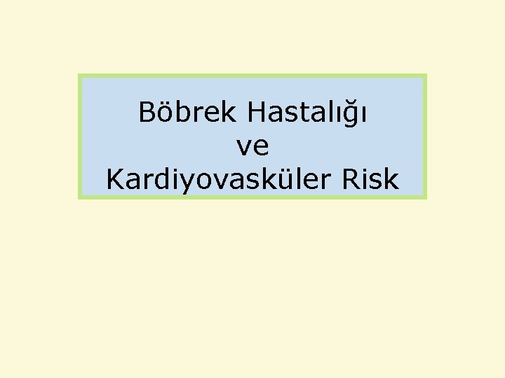 Böbrek Hastalığı ve Kardiyovasküler Risk 