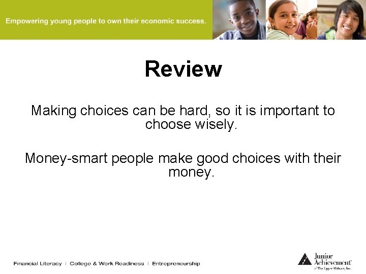 Review Making choices can be hard, so it is important to choose wisely. Money-smart