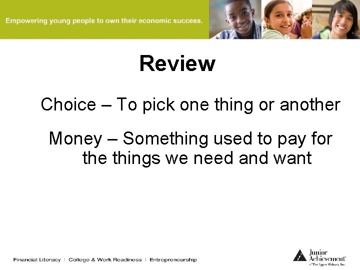 Review Choice – To pick one thing or another Money – Something used to
