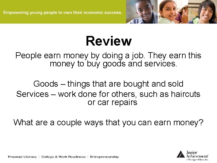 Review People earn money by doing a job. They earn this money to buy