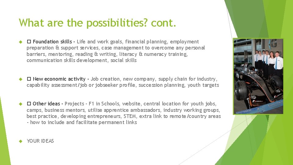 What are the possibilities? cont. Foundation skills - Life and work goals, financial planning,