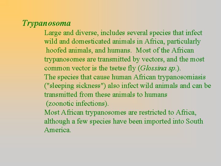 Trypanosoma Large and diverse, includes several species that infect wild and domesticated animals in