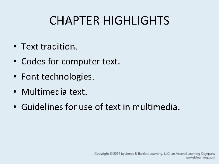 CHAPTER HIGHLIGHTS • Text tradition. • Codes for computer text. • Font technologies. •