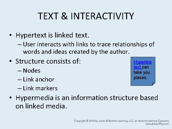 TEXT & INTERACTIVITY • Hypertext is linked text. – User interacts with links to