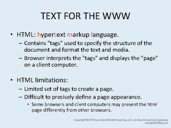 TEXT FOR THE WWW • HTML: hypertext markup language. – Contains "tags" used to