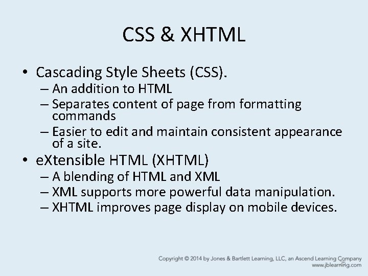 CSS & XHTML • Cascading Style Sheets (CSS). – An addition to HTML –
