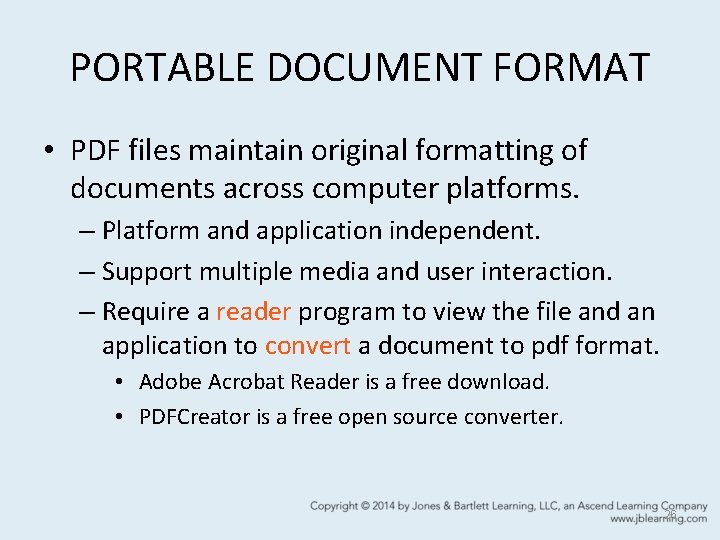 PORTABLE DOCUMENT FORMAT • PDF files maintain original formatting of documents across computer platforms.