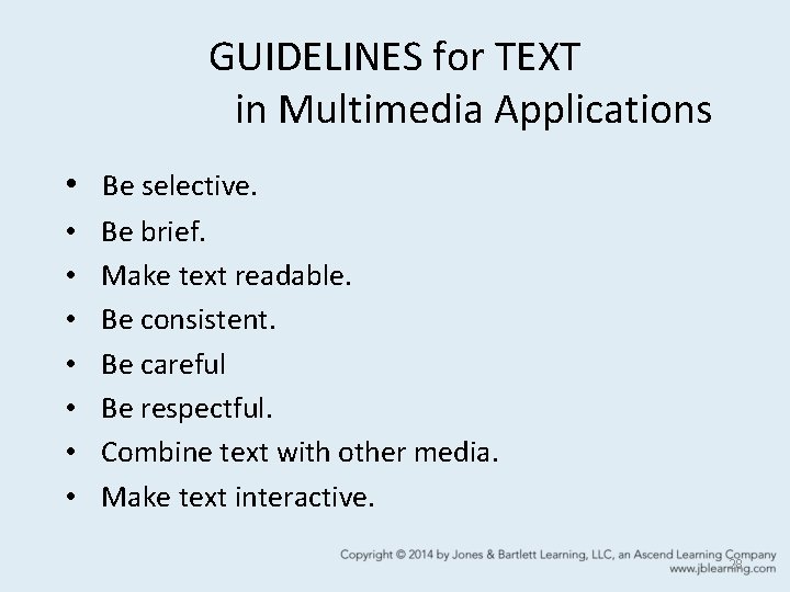 GUIDELINES for TEXT in Multimedia Applications • Be selective. • • Be brief. Make