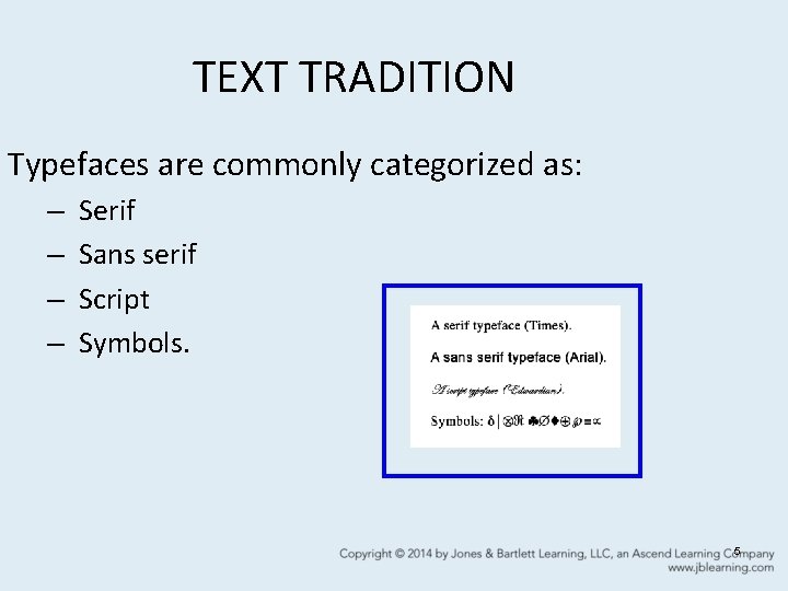 TEXT TRADITION Typefaces are commonly categorized as: – – Serif Sans serif Script Symbols.