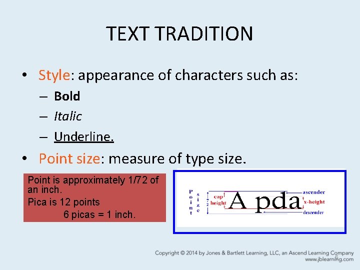 TEXT TRADITION • Style: appearance of characters such as: – Bold – Italic –