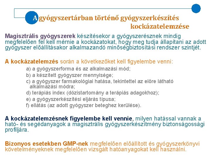 A gyógyszertárban történő gyógyszerkészítés kockázatelemzése Magisztrális gyógyszerek készítésekor a gyógyszerésznek mindig megfelelően fel kell