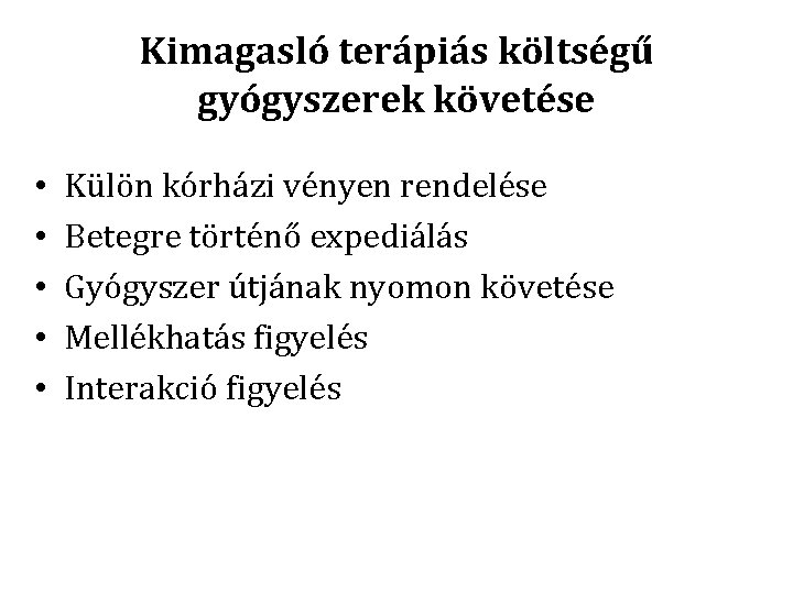 Kimagasló terápiás költségű gyógyszerek követése • • • Külön kórházi vényen rendelése Betegre történő