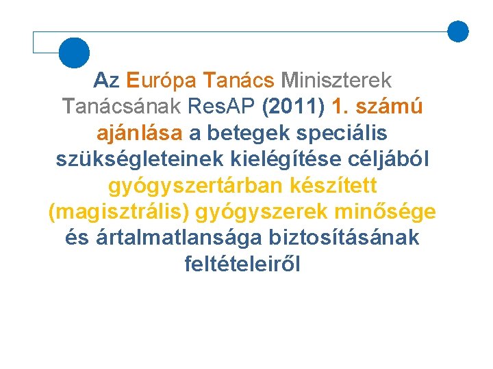 Az Európa Tanács Miniszterek Tanácsának Res. AP (2011) 1. számú ajánlása a betegek speciális