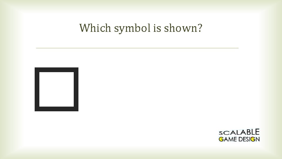 Which symbol is shown? � 