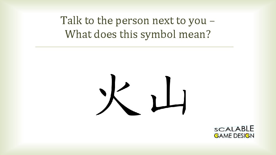 Talk to the person next to you – What does this symbol mean? 