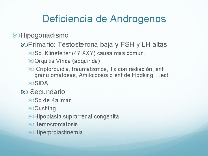 Deficiencia de Androgenos Hipogonadismo Primario: Testosterona baja y FSH y LH altas Sd. Klinefelter
