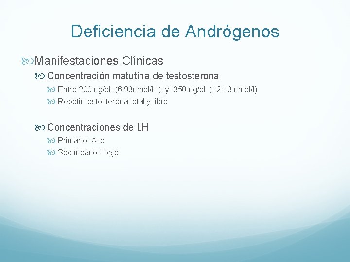 Deficiencia de Andrógenos Manifestaciones Clínicas Concentración matutina de testosterona Entre 200 ng/dl (6. 93
