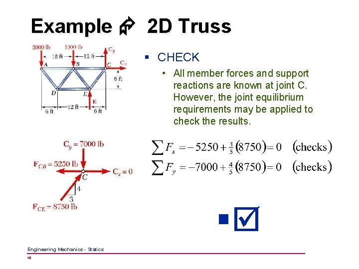 Example 2 D Truss § CHECK • All member forces and support reactions are