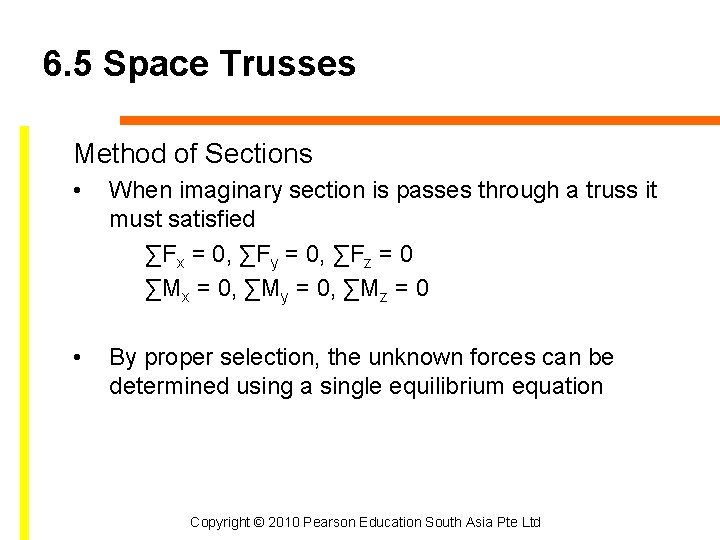 6. 5 Space Trusses Method of Sections • When imaginary section is passes through