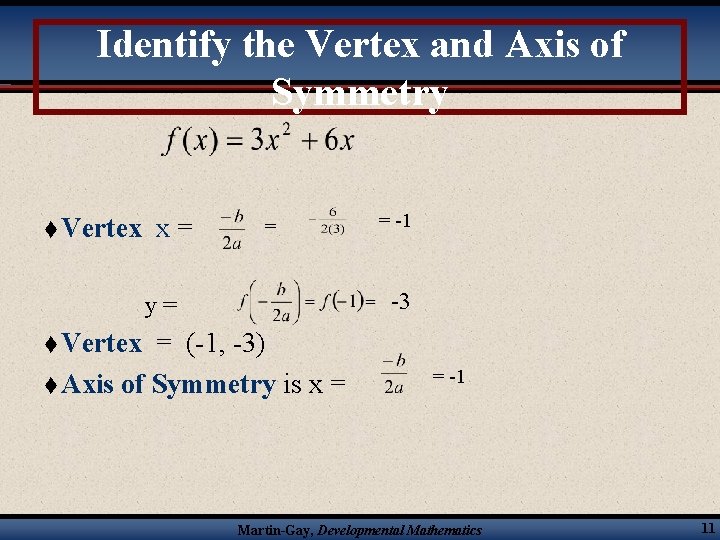 Identify the Vertex and Axis of Symmetry t Vertex x= = = -1 -3