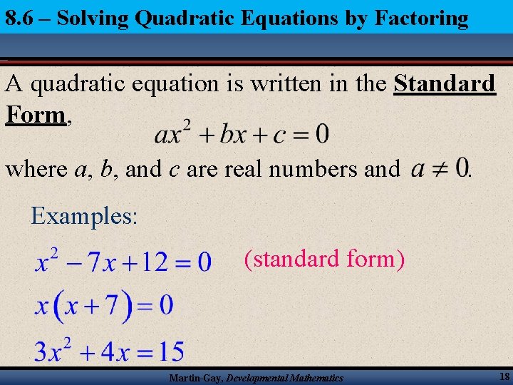 8. 6 – Solving Quadratic Equations by Factoring A quadratic equation is written in