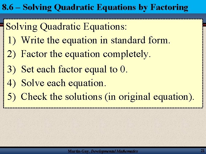 8. 6 – Solving Quadratic Equations by Factoring Solving Quadratic Equations: 1) Write the