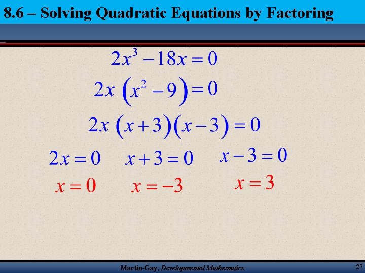 8. 6 – Solving Quadratic Equations by Factoring Martin-Gay, Developmental Mathematics 27 