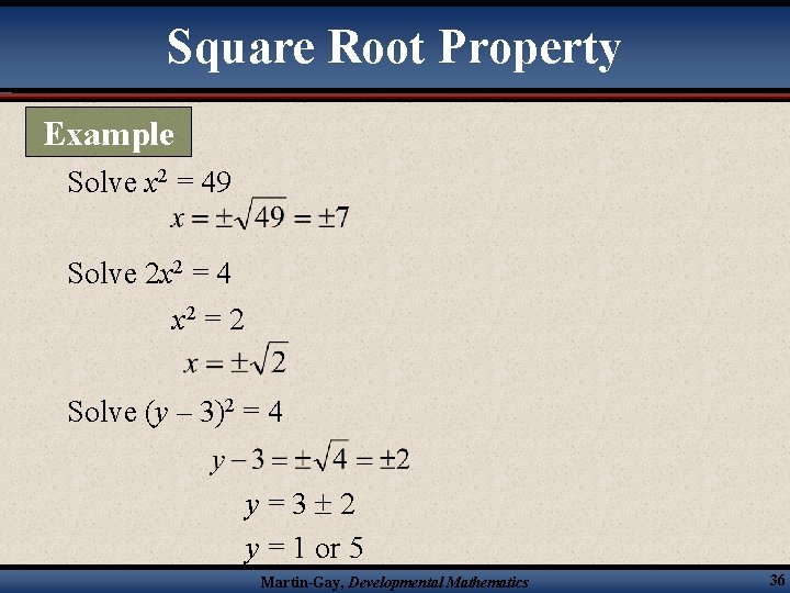 Square Root Property Example Solve x 2 = 49 Solve 2 x 2 =