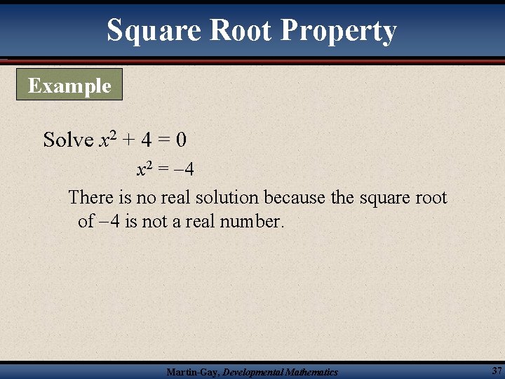 Square Root Property Example Solve x 2 + 4 = 0 x 2 =