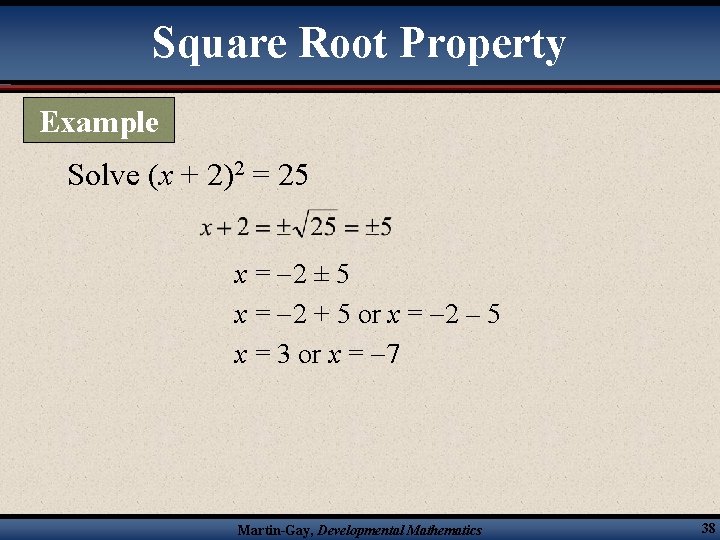 Square Root Property Example Solve (x + 2)2 = 25 x = 2 ±