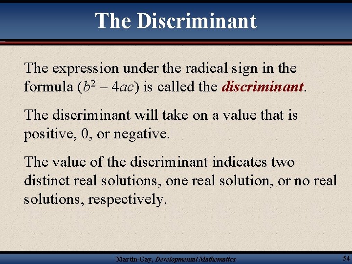 The Discriminant The expression under the radical sign in the formula (b 2 –