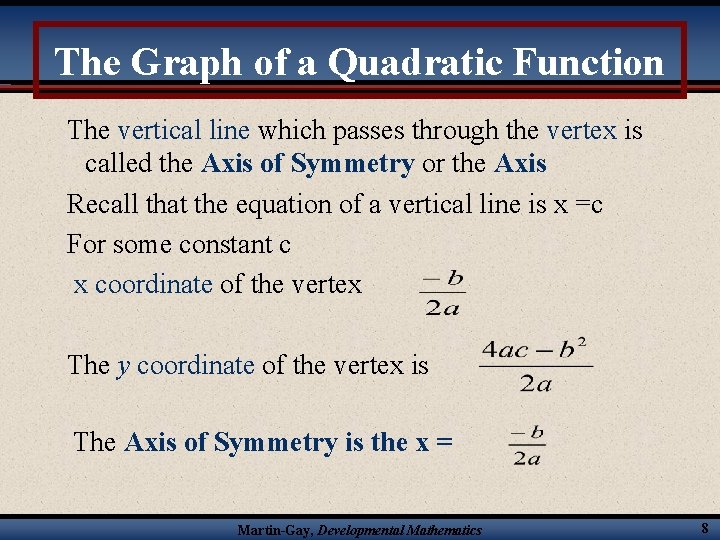 The Graph of a Quadratic Function The vertical line which passes through the vertex