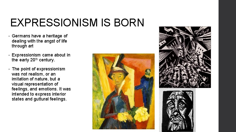 EXPRESSIONISM IS BORN • Germans have a heritage of dealing with the angst of