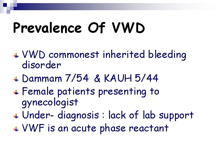 Prevalence Of VWD commonest inherited bleeding disorder Dammam 7/54 & KAUH 5/44 Female patients